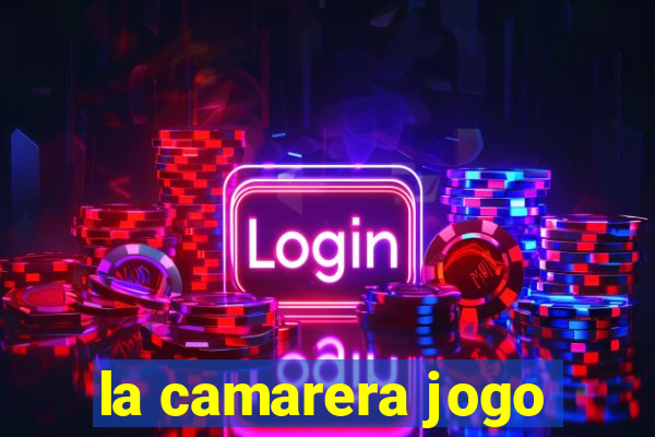 la camarera jogo